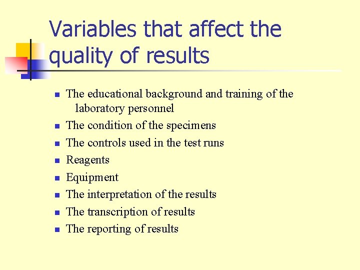 Variables that affect the quality of results n n n n The educational background
