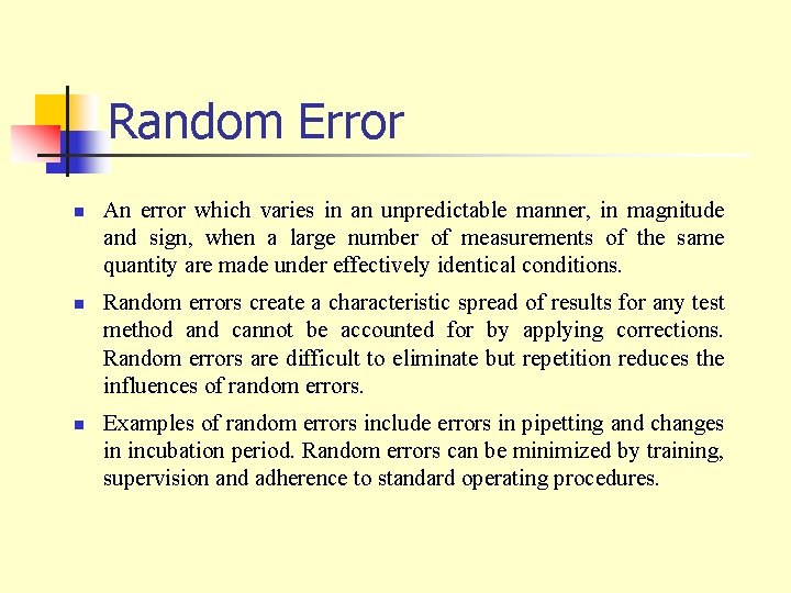 Random Error n n n An error which varies in an unpredictable manner, in