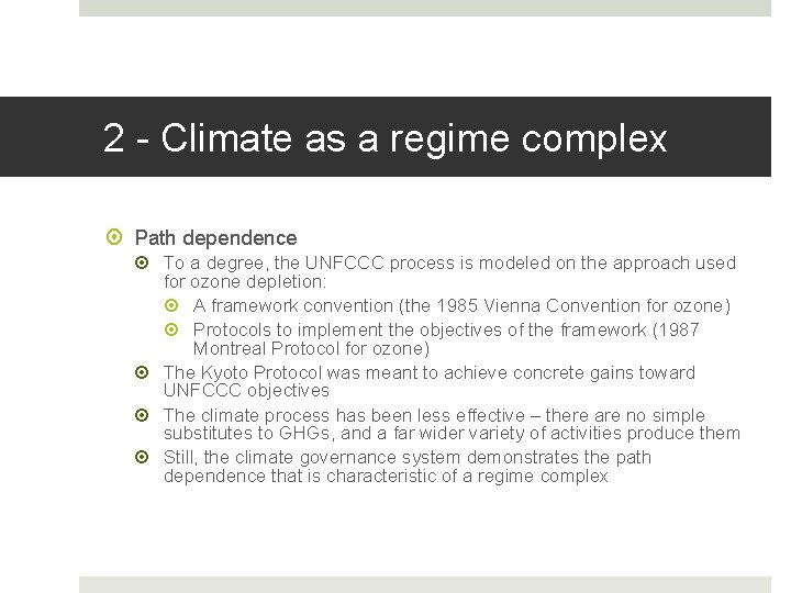 2 - Climate as a regime complex Path dependence To a degree, the UNFCCC