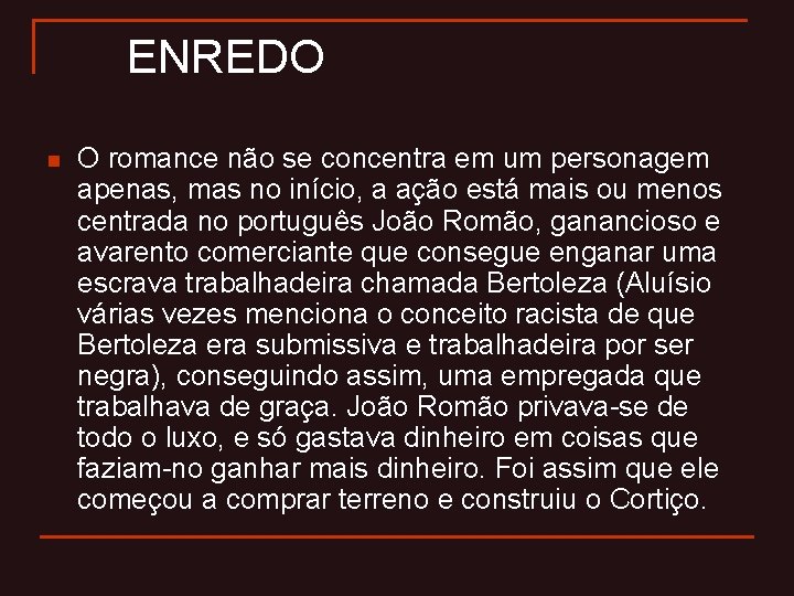 ENREDO n O romance não se concentra em um personagem apenas, mas no início,