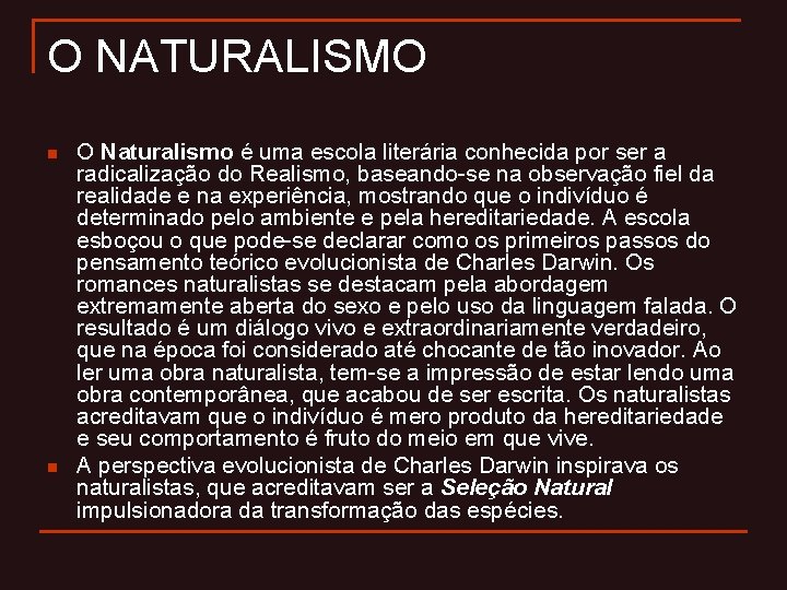 O NATURALISMO n n O Naturalismo é uma escola literária conhecida por ser a