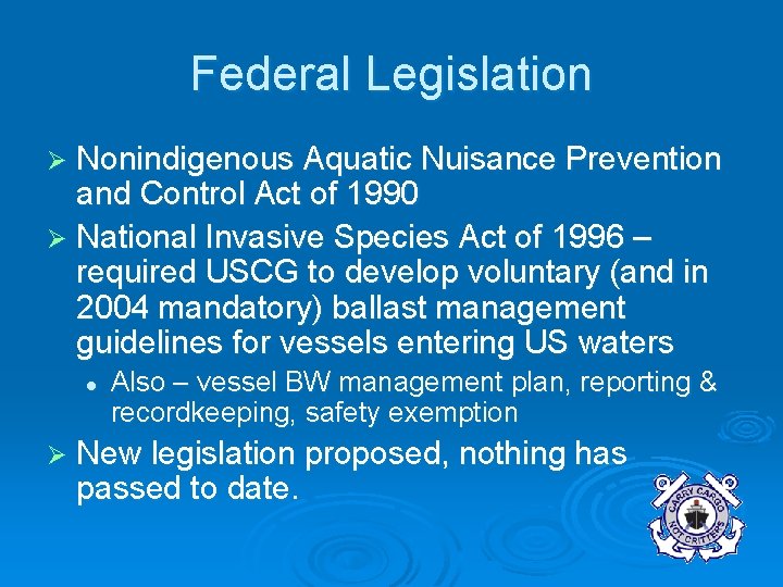 Federal Legislation Ø Nonindigenous Aquatic Nuisance Prevention and Control Act of 1990 Ø National
