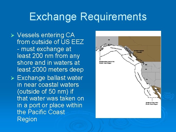 Exchange Requirements Vessels entering CA from outside of US EEZ - must exchange at