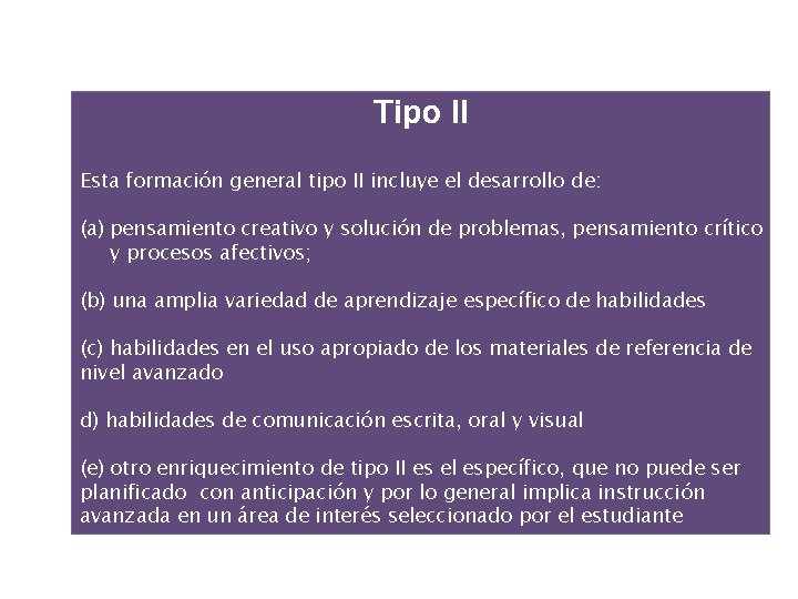 Tipo II Esta formación general tipo II incluye el desarrollo de: (a) pensamiento creativo