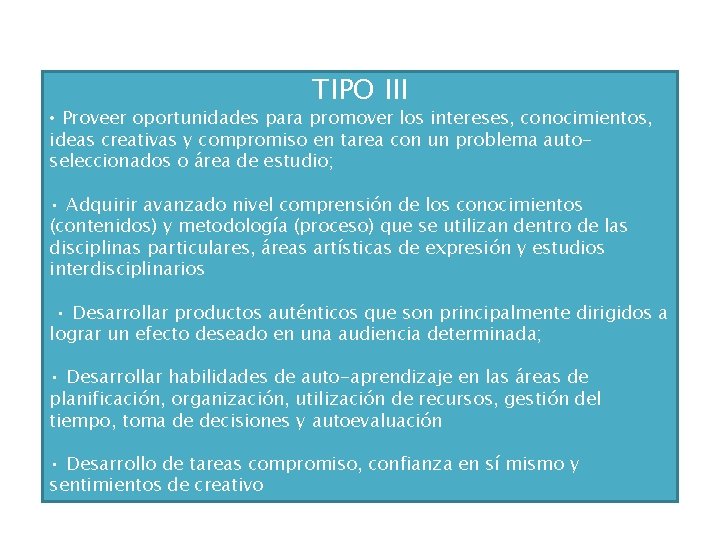 TIPO III • Proveer oportunidades para promover los intereses, conocimientos, ideas creativas y compromiso