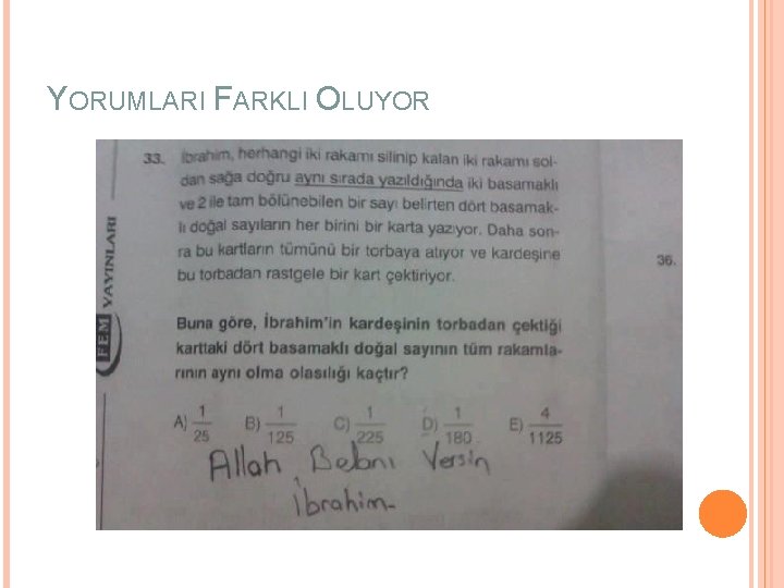 YORUMLARI FARKLI OLUYOR 