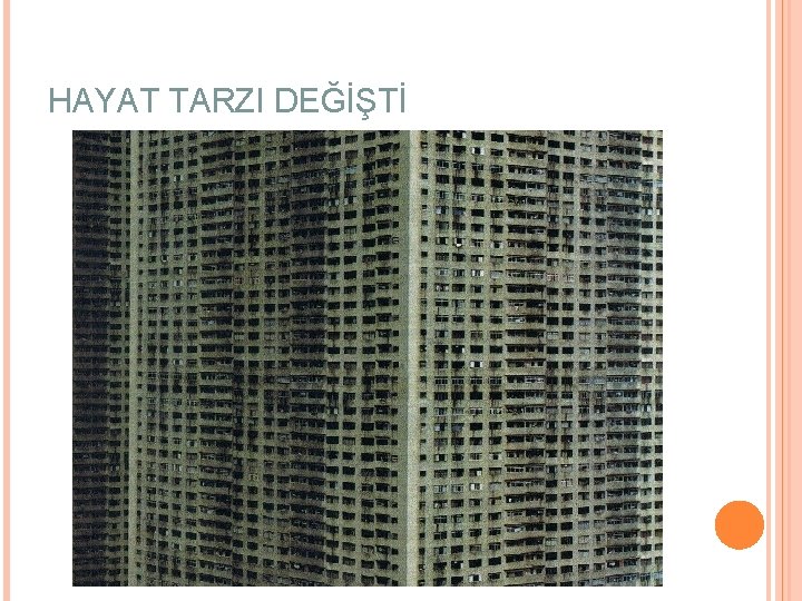 HAYAT TARZI DEĞİŞTİ 