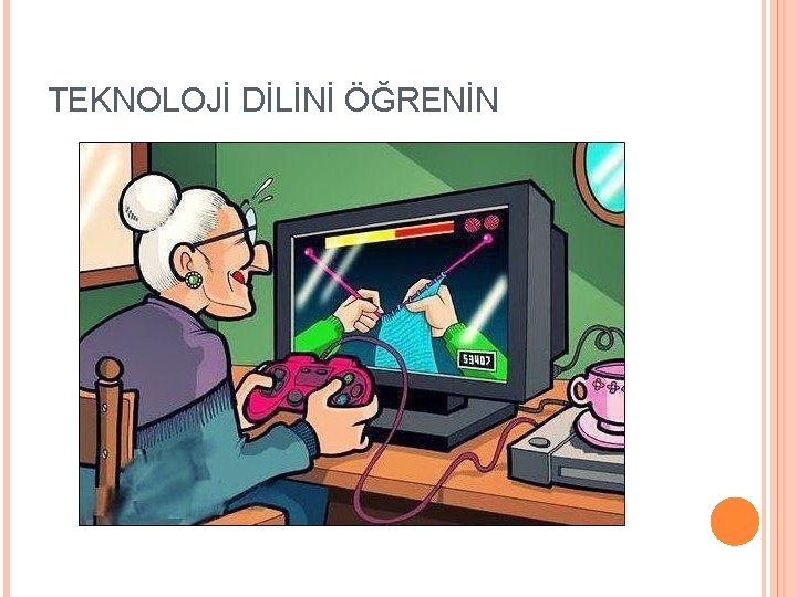 TEKNOLOJİ DİLİNİ ÖĞRENİN 