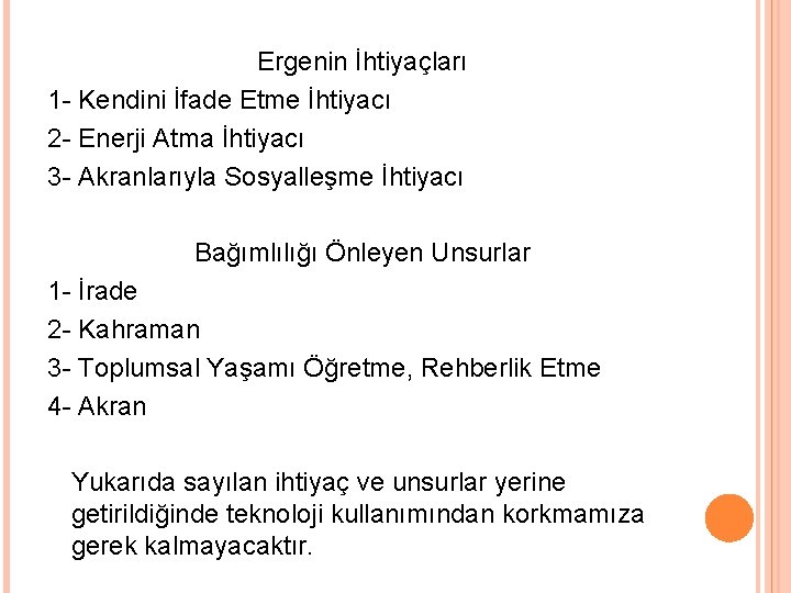 Ergenin İhtiyaçları 1 - Kendini İfade Etme İhtiyacı 2 - Enerji Atma İhtiyacı 3