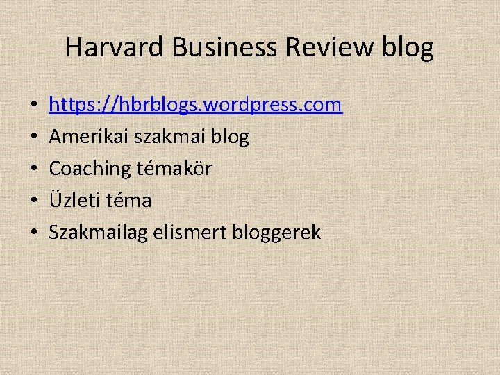 Harvard Business Review blog • • • https: //hbrblogs. wordpress. com Amerikai szakmai blog