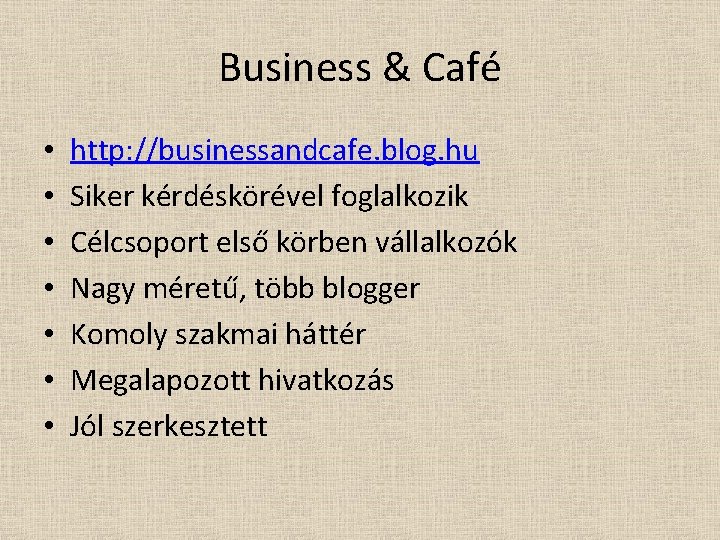 Business & Café • • http: //businessandcafe. blog. hu Siker kérdéskörével foglalkozik Célcsoport első