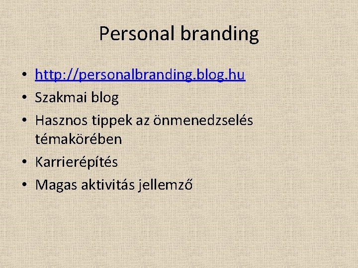 Personal branding • http: //personalbranding. blog. hu • Szakmai blog • Hasznos tippek az