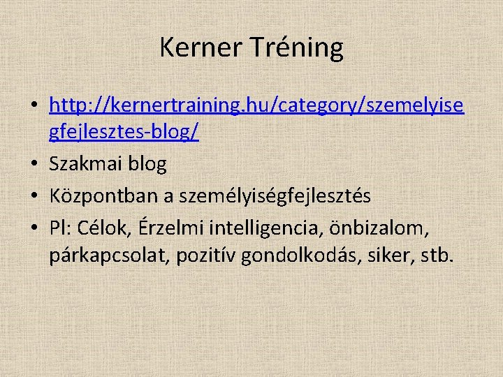 Kerner Tréning • http: //kernertraining. hu/category/szemelyise gfejlesztes-blog/ • Szakmai blog • Központban a személyiségfejlesztés