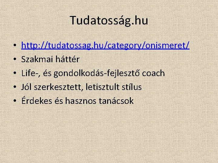 Tudatosság. hu • • • http: //tudatossag. hu/category/onismeret/ Szakmai háttér Life-, és gondolkodás-fejlesztő coach