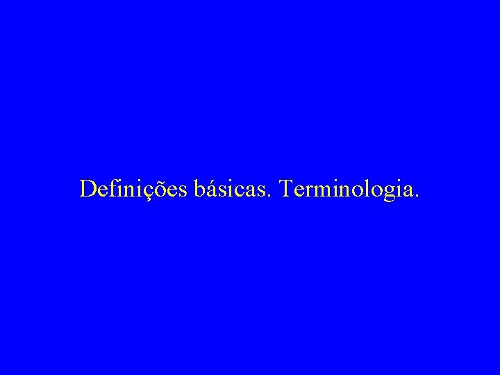 Definições básicas. Terminologia. 