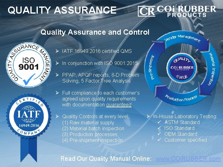 QUALITY ASSURANCE Quality Assurance and Control Ø IATF 16949: 2016 certified QMS Ø In