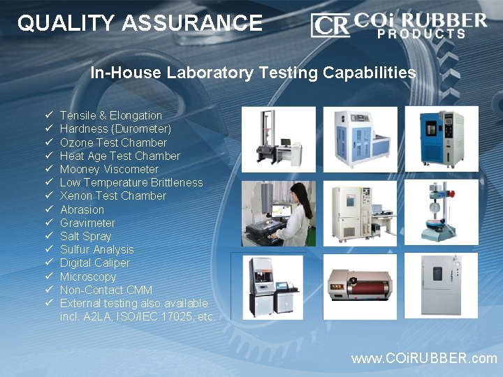 QUALITY ASSURANCE In-House Laboratory Testing Capabilities ü ü ü ü Tensile & Elongation Hardness
