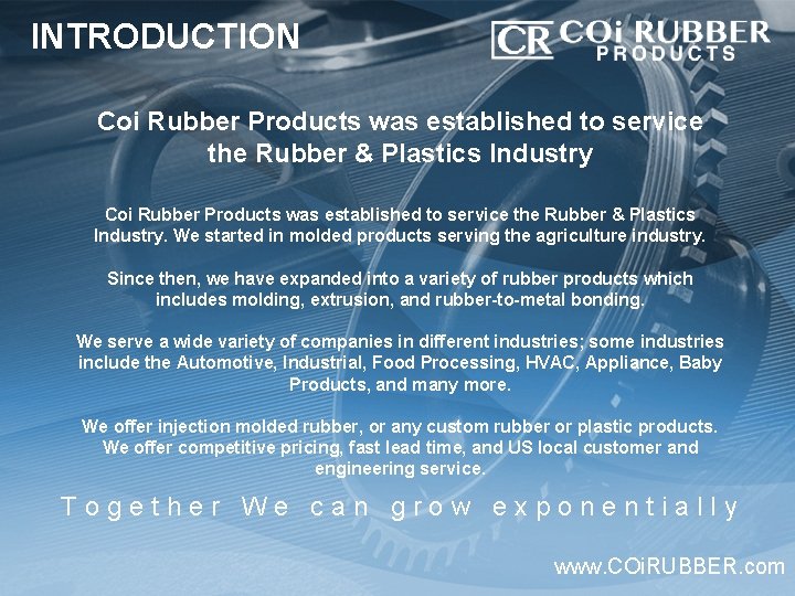 INTRODUCTION Coi Rubber Products was established to service the Rubber & Plastics Industry. We