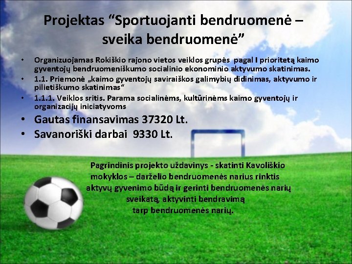 Projektas “Sportuojanti bendruomenė – sveika bendruomenė” • • • Organizuojamas Rokiškio rajono vietos veiklos