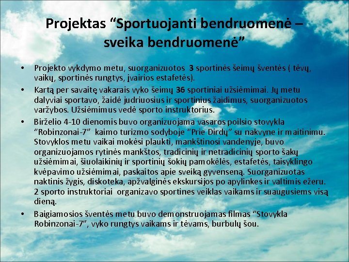 Projektas “Sportuojanti bendruomenė – sveika bendruomenė” • • Projekto vykdymo metu, suorganizuotos 3 sportinės