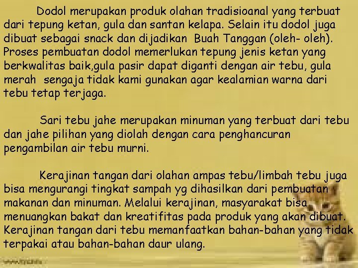 Dodol merupakan produk olahan tradisioanal yang terbuat dari tepung ketan, gula dan santan kelapa.