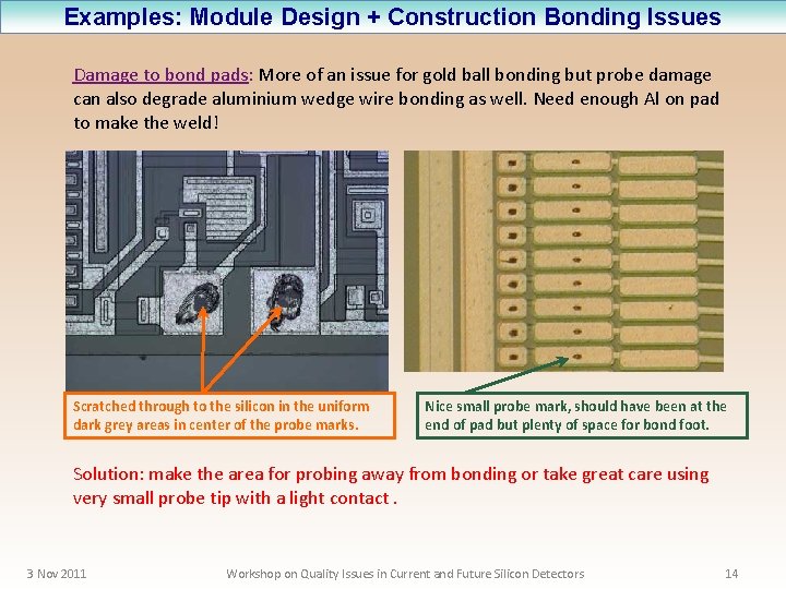 Examples: Module Design + Construction Bonding Issues Damage to bond pads: More of an