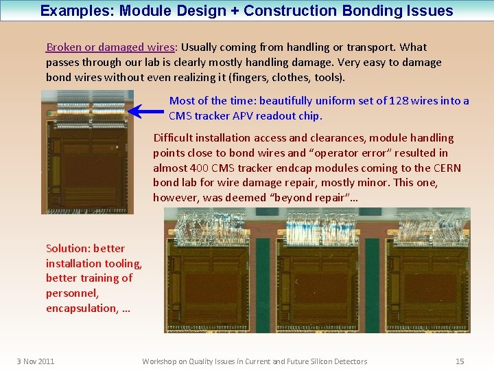Examples: Module Design + Construction Bonding Issues Broken or damaged wires: Usually coming from
