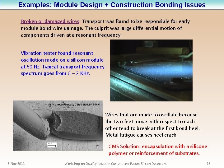 Examples: Module Design + Construction Bonding Issues Broken or damaged wires: Transport was found