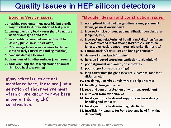 Quality Issues in HEP silicon detectors Bonding Service Issues: 1. machine problems: many possible