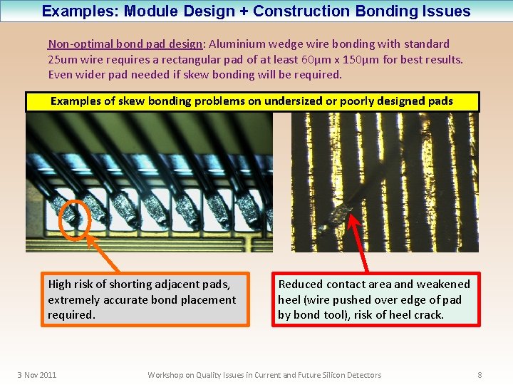 Examples: Module Design + Construction Bonding Issues Non-optimal bond pad design: Aluminium wedge wire