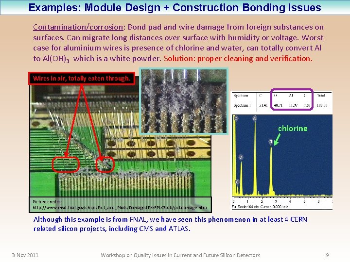 Examples: Module Design + Construction Bonding Issues Contamination/corrosion: Bond pad and wire damage from