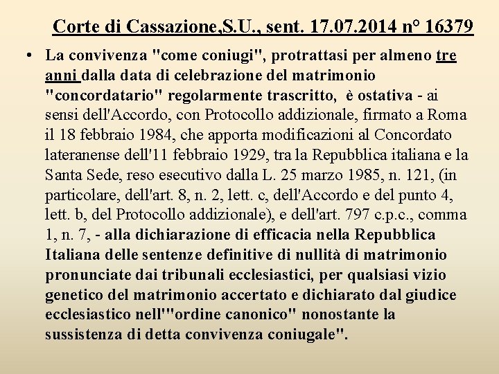 Corte di Cassazione, S. U. , sent. 17. 07. 2014 n° 16379 • La