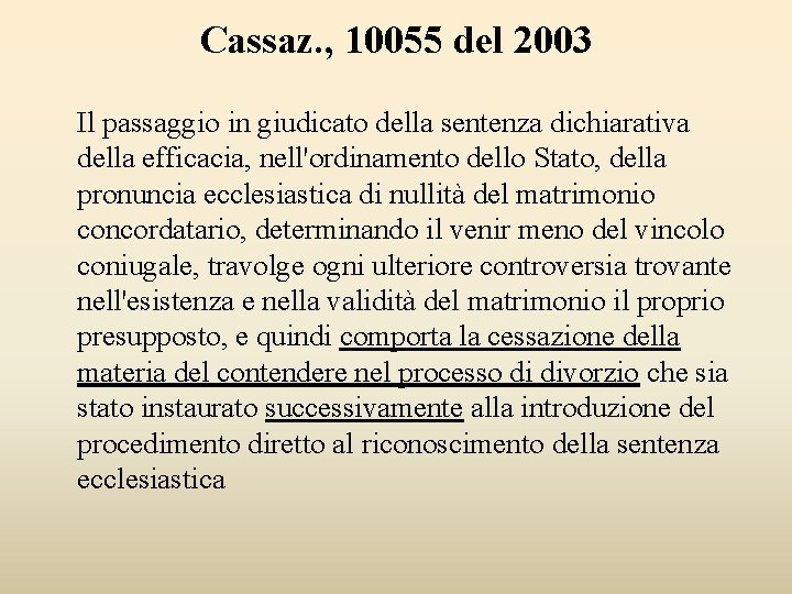 Cassaz. , 10055 del 2003 Il passaggio in giudicato della sentenza dichiarativa della efficacia,