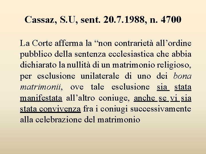 Cassaz, S. U, sent. 20. 7. 1988, n. 4700 La Corte afferma la “non