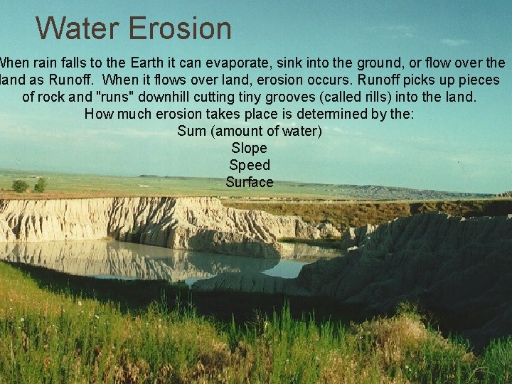 Water Erosion When rain falls to the Earth it can evaporate, sink into the