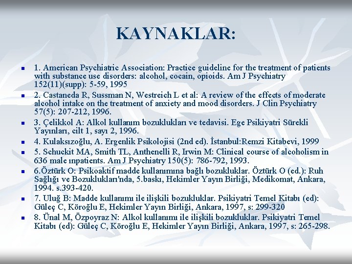 KAYNAKLAR: n n n n 1. American Psychiatric Association: Practice guideline for the treatment