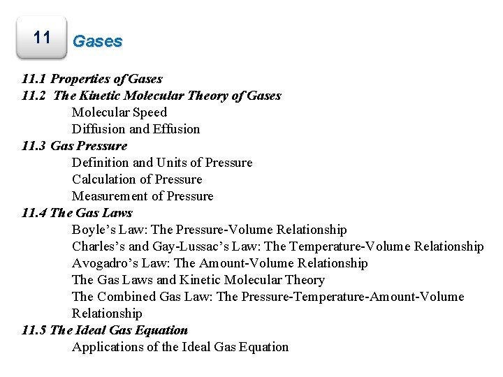 11 Gases 11. 1 Properties of Gases 11. 2 The Kinetic Molecular Theory of