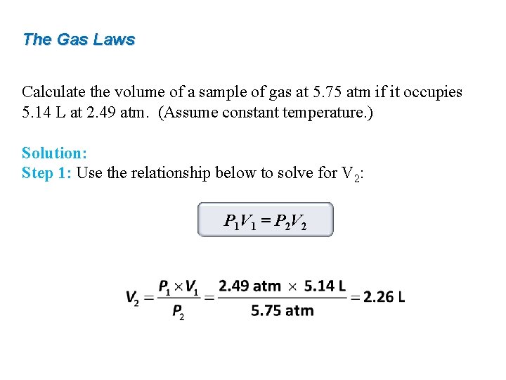 The Gas Laws Calculate the volume of a sample of gas at 5. 75