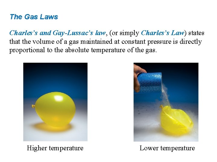 The Gas Laws Charles’s and Gay-Lussac’s law, (or simply Charles’s Law) states that the