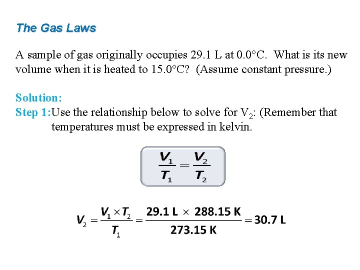 The Gas Laws A sample of gas originally occupies 29. 1 L at 0.