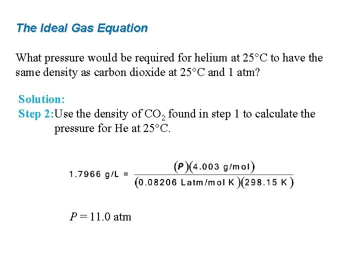 The Ideal Gas Equation What pressure would be required for helium at 25°C to