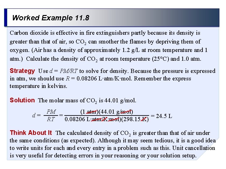 Worked Example 11. 8 Carbon dioxide is effective in fire extinguishers partly because its