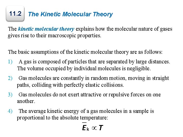 11. 2 The Kinetic Molecular Theory The kinetic molecular theory explains how the molecular