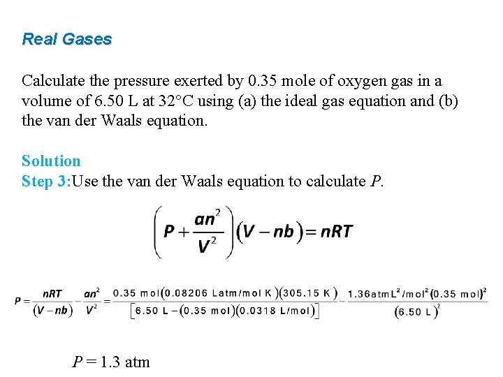 Real Gases Calculate the pressure exerted by 0. 35 mole of oxygen gas in