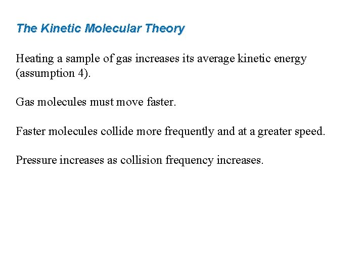 The Kinetic Molecular Theory Heating a sample of gas increases its average kinetic energy