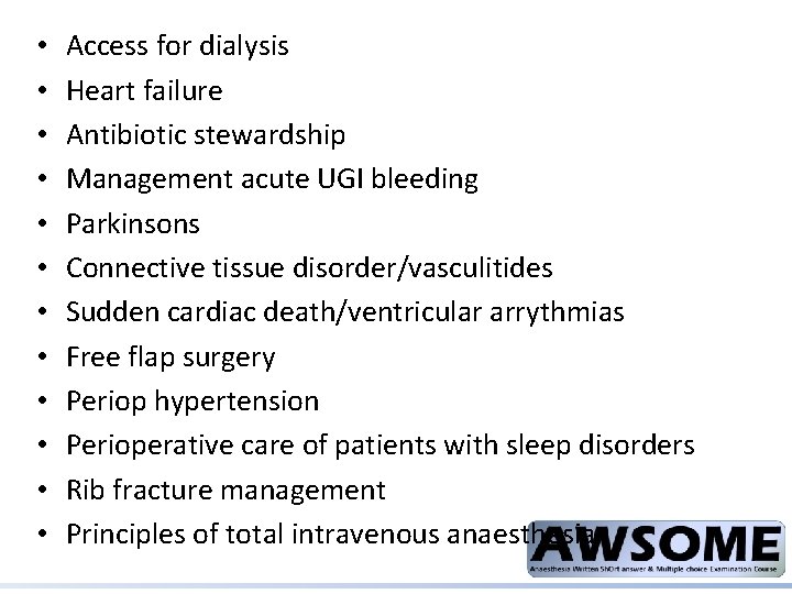  • • • Access for dialysis Heart failure Antibiotic stewardship Management acute UGI