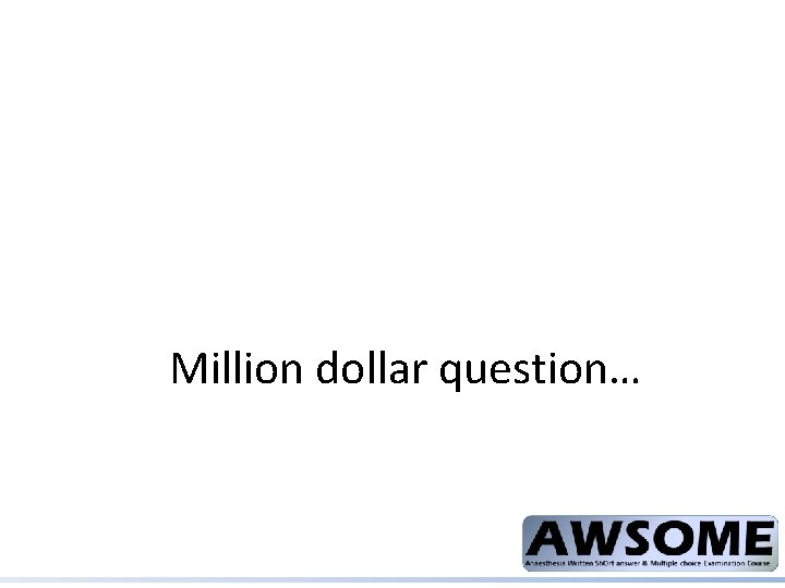 Million dollar question… 