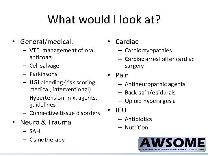 What would I look at? • General/medical: – VTE, management of oral anticoag –