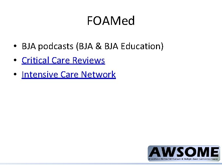 FOAMed • BJA podcasts (BJA & BJA Education) • Critical Care Reviews • Intensive