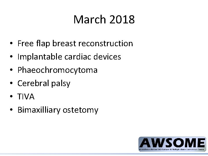 March 2018 • • • Free flap breast reconstruction Implantable cardiac devices Phaeochromocytoma Cerebral